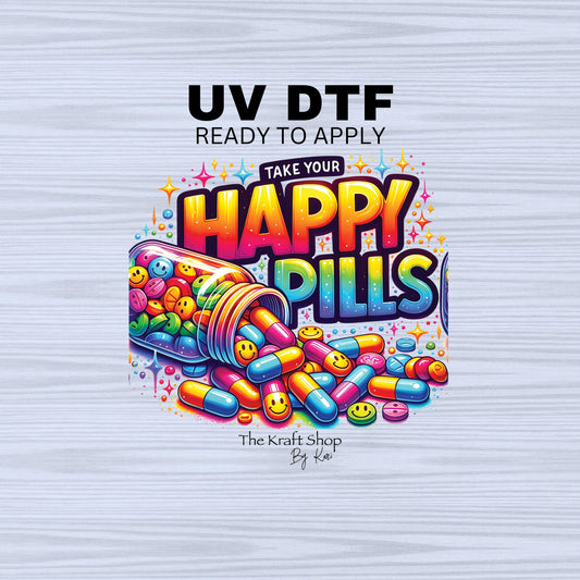 UV DTF Sticker print. Take your happy pills decal, tumbler decal, permanent sticker. #4458
