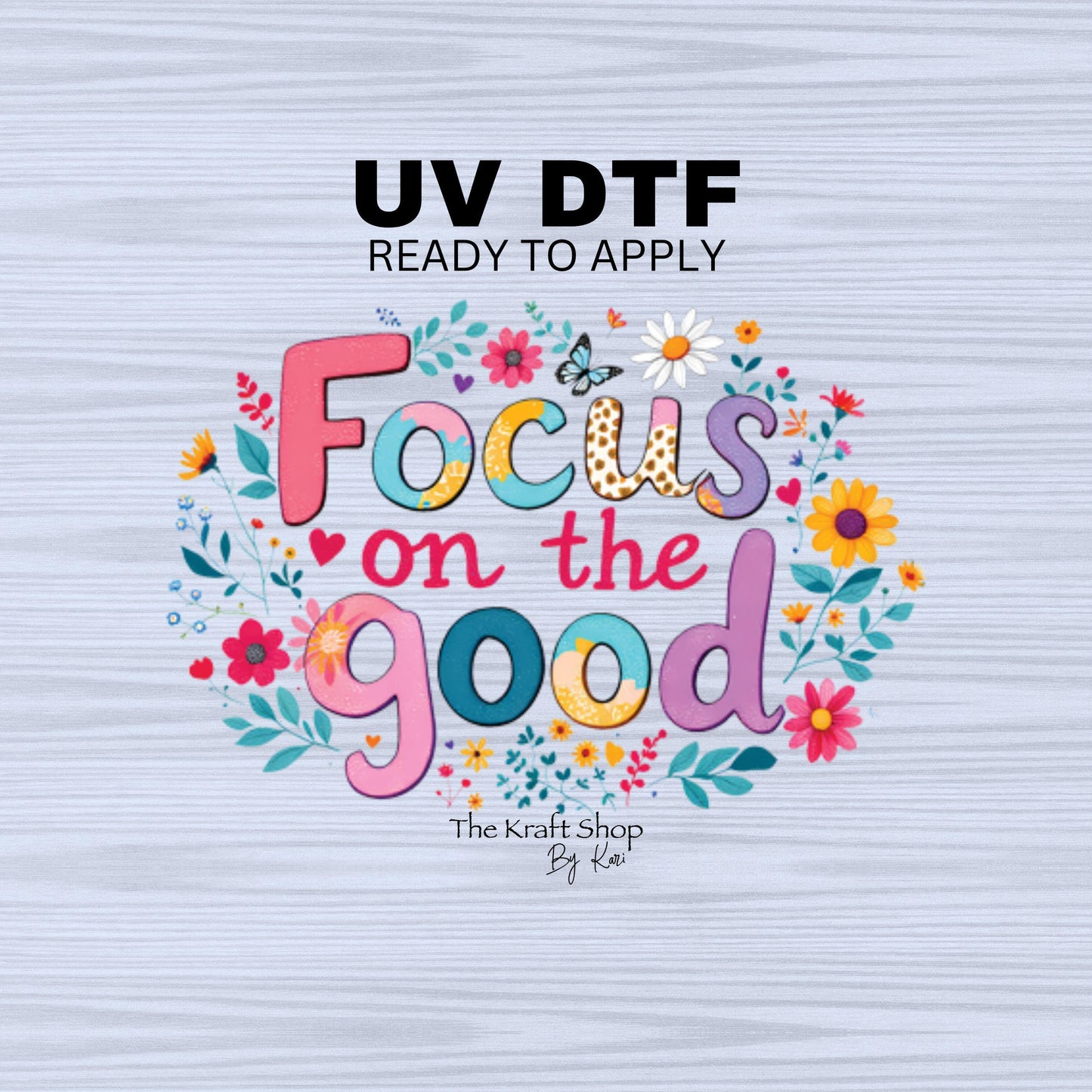 UV DTF Sticker print. Focus on the good motivational decal, tumbler decal, permanent sticker. Uv wrap for glass can tumbler. #4487