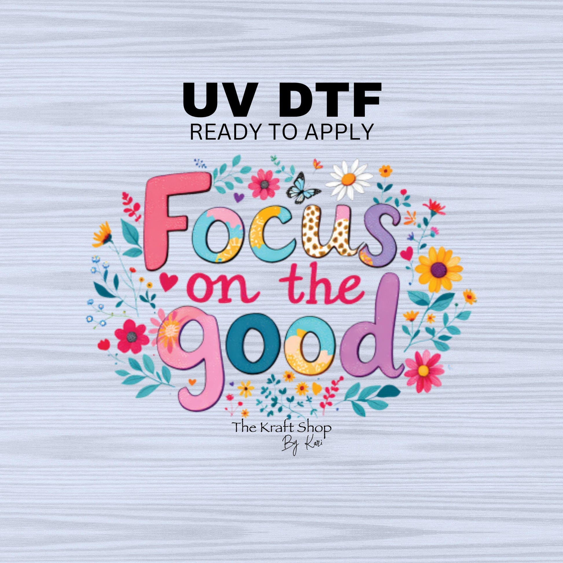 UV DTF Sticker print. Focus on the good motivational decal, tumbler decal, permanent sticker. Uv wrap for glass can tumbler. #4487