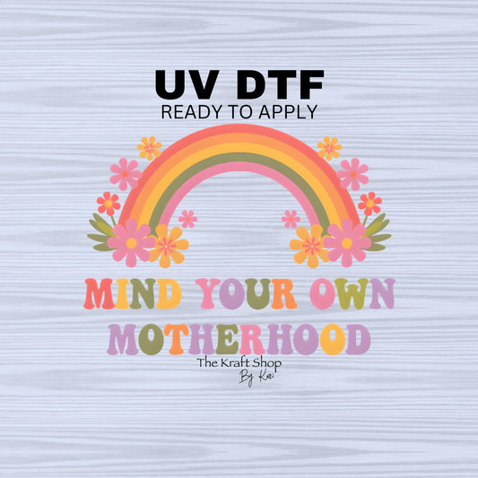 UV DTF Sticker print. Mind your own motherhood retro flowers rainbow decal, tumbler decal, permanent sticker. #4491