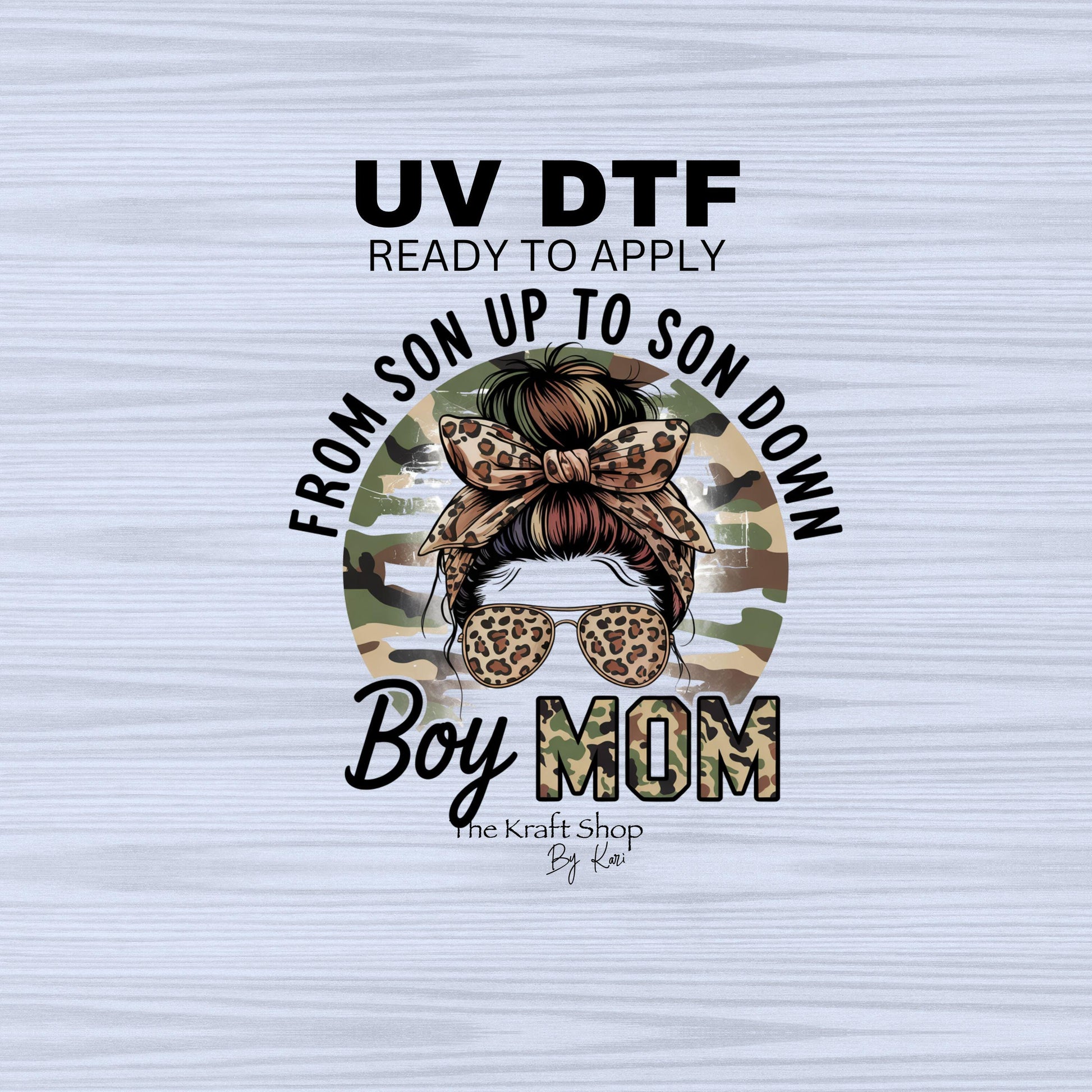 UV DTF Sticker print. From son up to son down camo cheetah messy bun Mom of boys decal, tumbler decal, permanent sticker. #4492