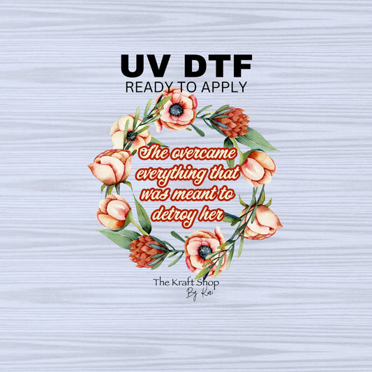 UV DTF Sticker print. She overcame everything that was meant to destroy her decal, tumbler decal, permanent sticker. #4494
