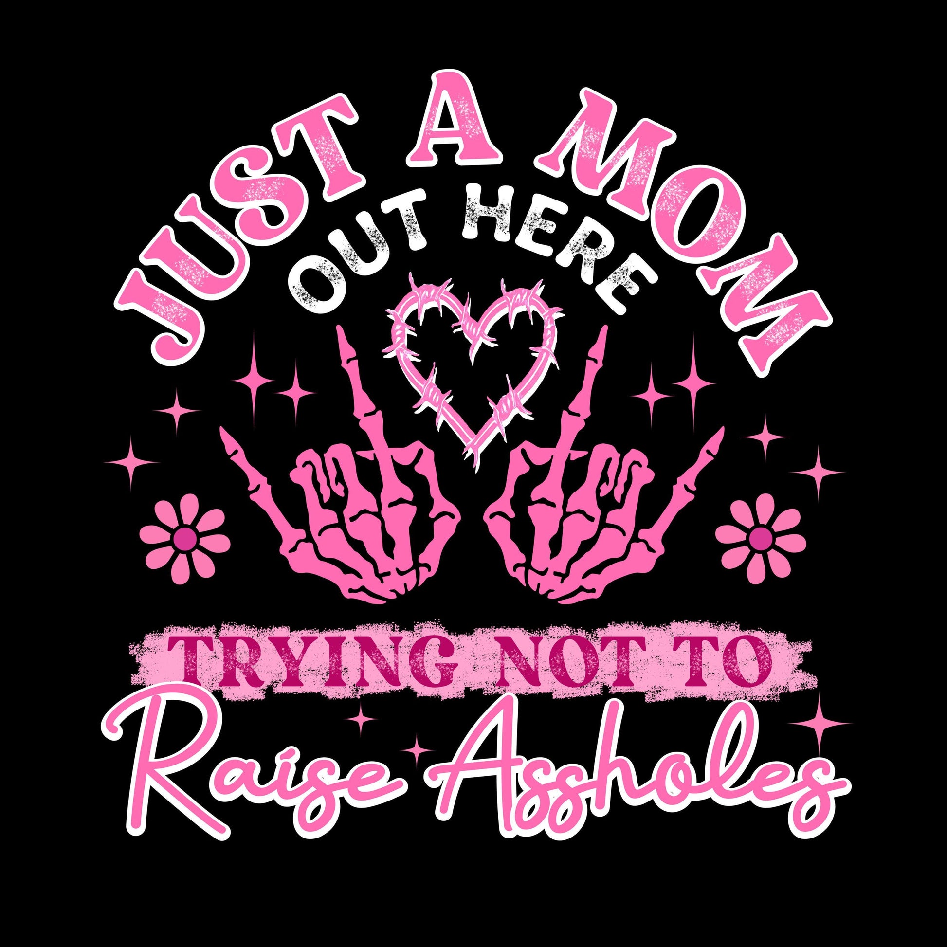 UV DTF Sticker print. Just a Mom out here trying not to raise assholes decal, tumbler decal, permanent sticker. #4495