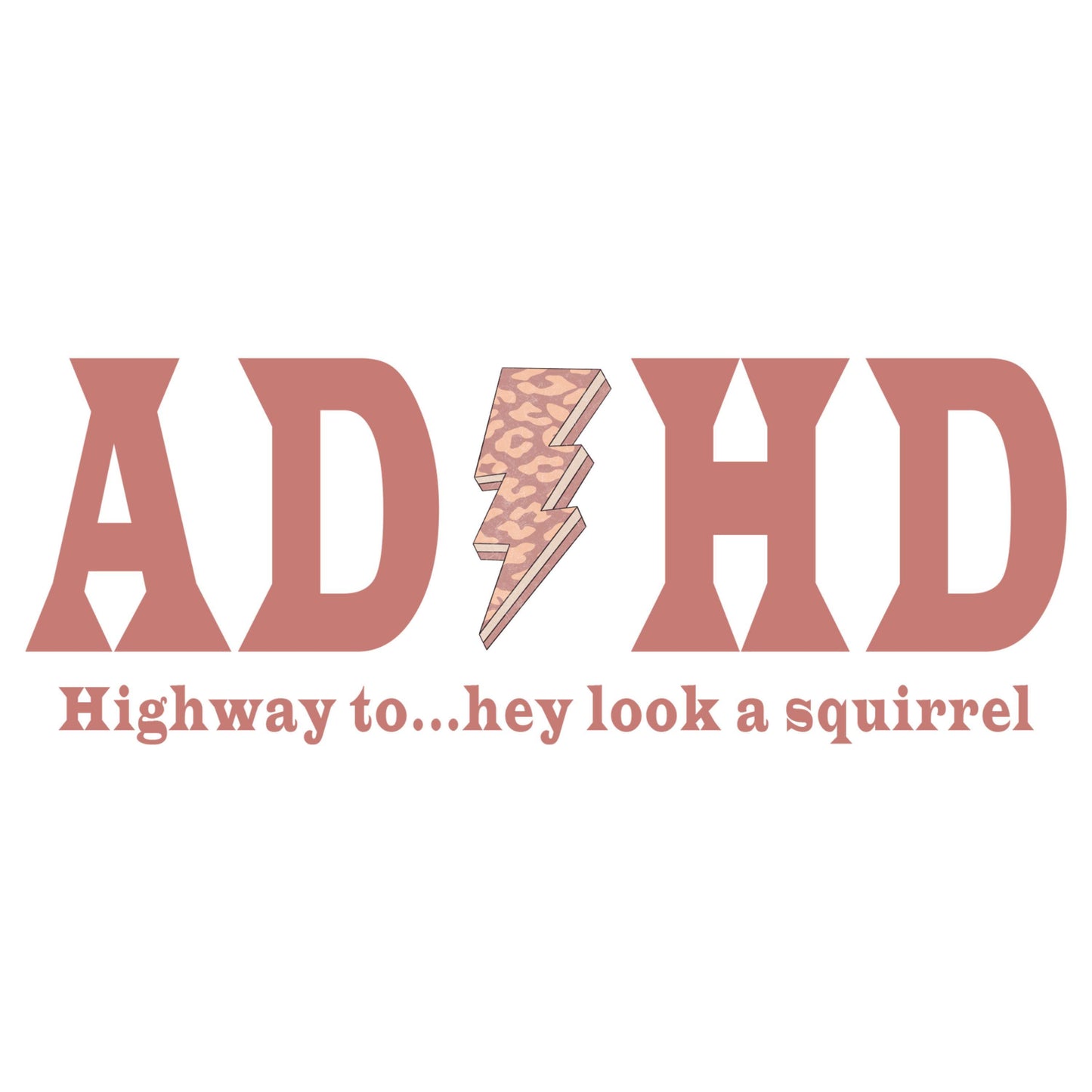 UV DTF Sticker print ADHD highway to look a squirrel funny saying decal, tumbler decal, permanent sticker. #4497