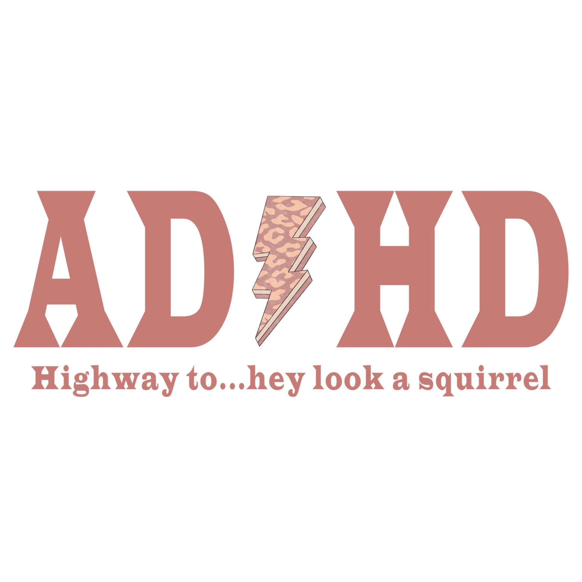 UV DTF Sticker print ADHD highway to look a squirrel funny saying decal, tumbler decal, permanent sticker. #4497