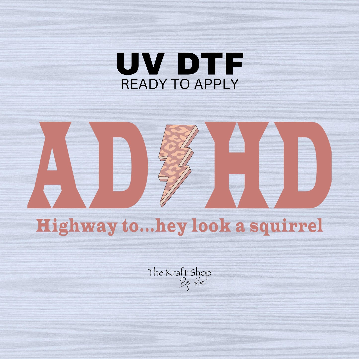 UV DTF Sticker print ADHD highway to look a squirrel funny saying decal, tumbler decal, permanent sticker. #4497