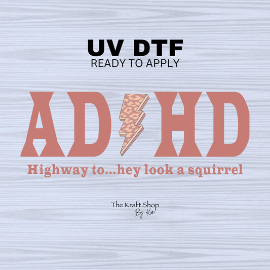 UV DTF Sticker print ADHD highway to look a squirrel funny saying decal, tumbler decal, permanent sticker. #4497