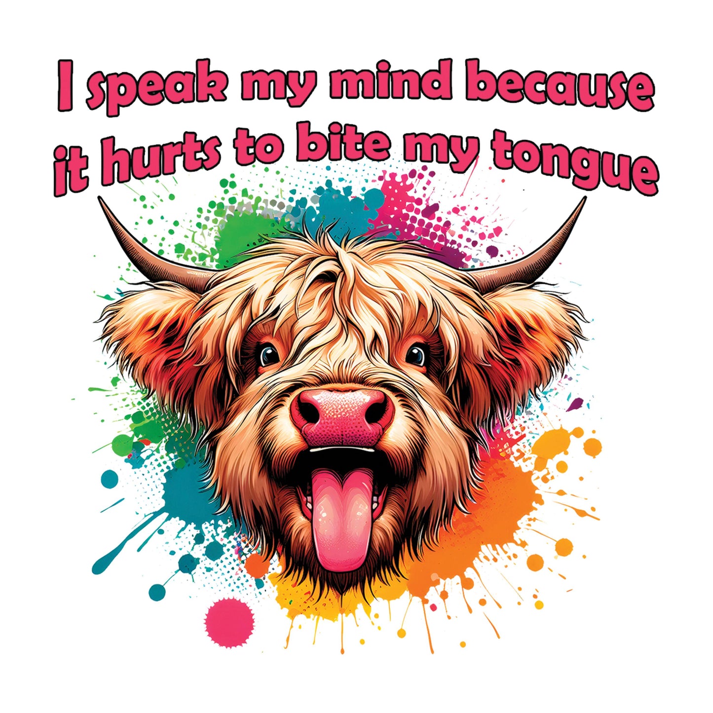 UV DTF Sticker print. I speak my mind because it hurts to bite my tongue cow splash decal, tumbler decal, permanent sticker. #4498