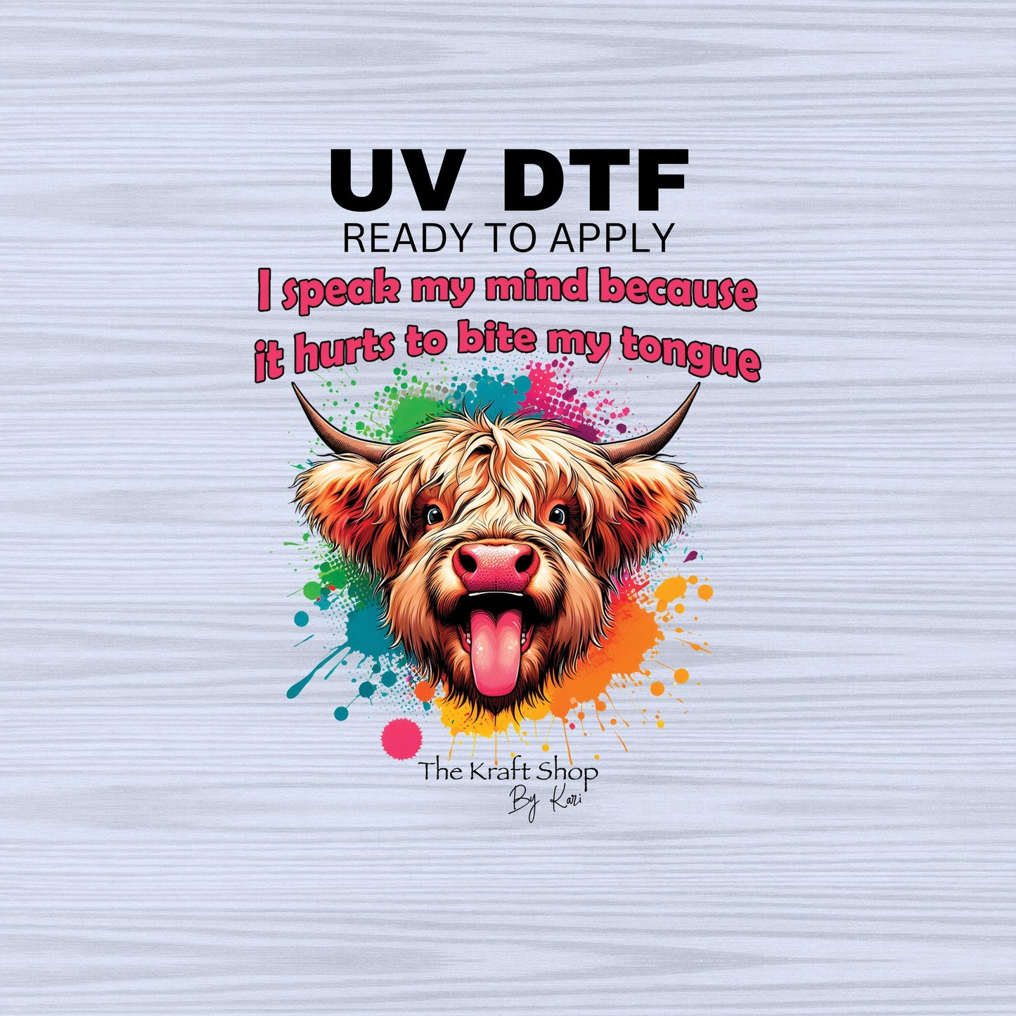 UV DTF Sticker print. I speak my mind because it hurts to bite my tongue cow splash decal, tumbler decal, permanent sticker. #4498