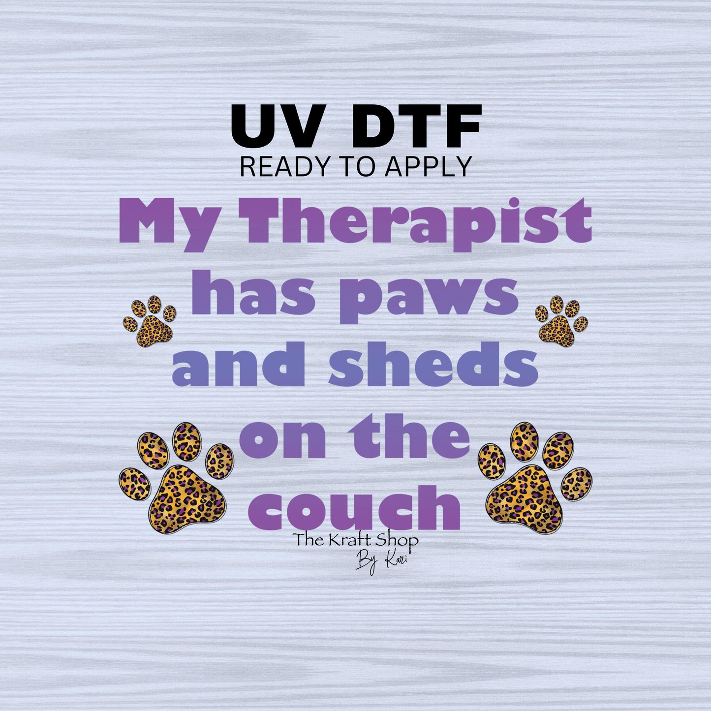 UV DTF Sticker print. My therapist has paws and sheds on the couch with cheetah sarcastic humor decal, tumbler decal #4501