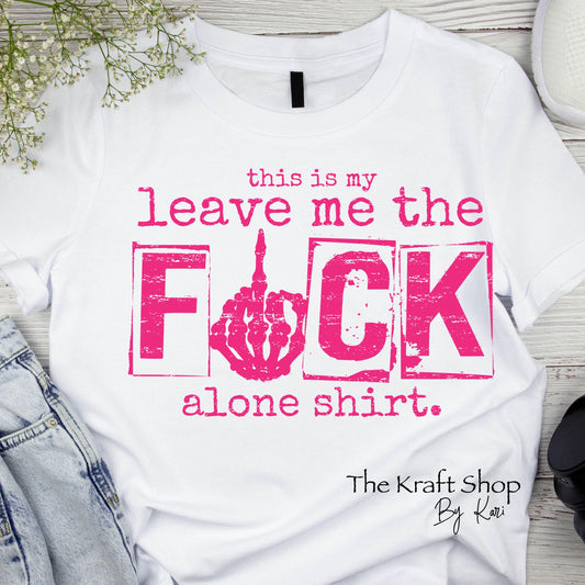 DTF ready to press transfer. This is my leave me the fuck alone shirt. Direct to film heat press transfer. DTF Print, Heat Transfer#11418