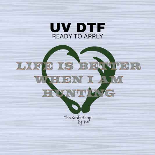 UV DTF Sticker print. Life is better when I am hunting antler fishing hook Dad Father's Day decal, tumbler decal, permanent sticker. #4480