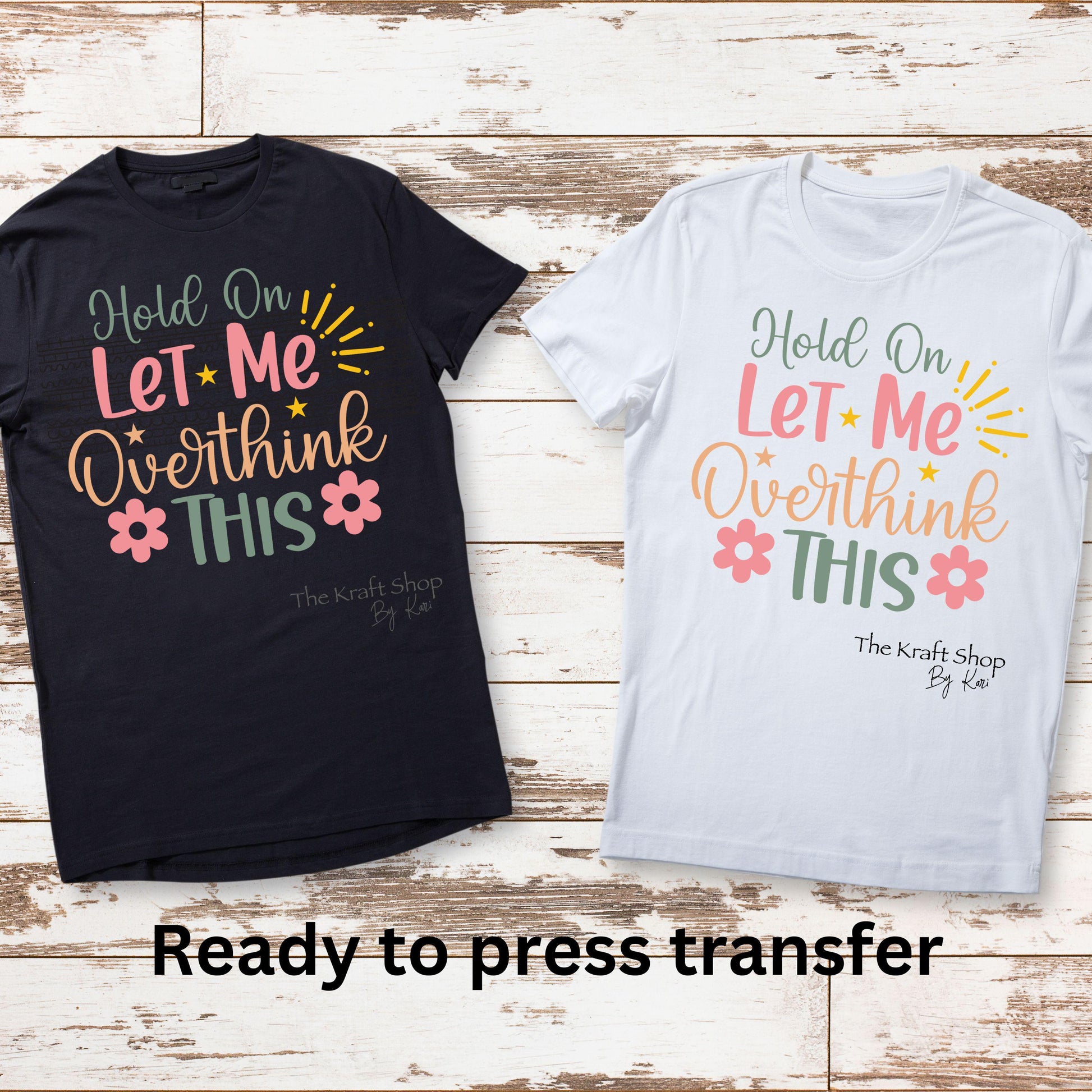 DTF ready to press transfer Hold On let me overthink this shirt transfer, DTF Print#11454