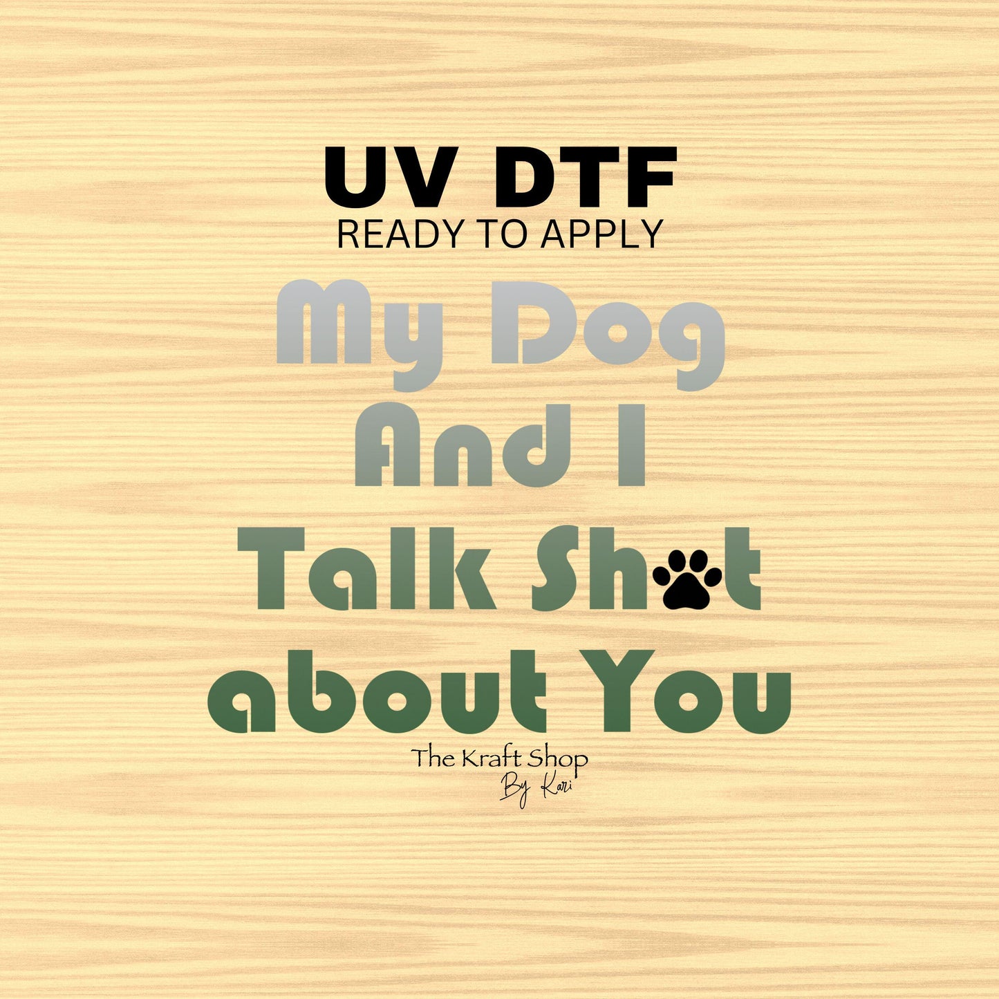UV DTF Sticker print. My dog and I talk shit about you ombre permanent sticker tumbler decal #4511