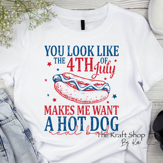 DTF ready to press transfer You look like the 4th of July makes me want a hot dog shirt transfer, DTF Print#11437