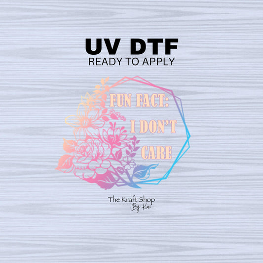 UV DTF Sticker print Fun fact I don't care decal, tumbler decal, permanent sticker. UV wrap for glass can tumbler. #4084