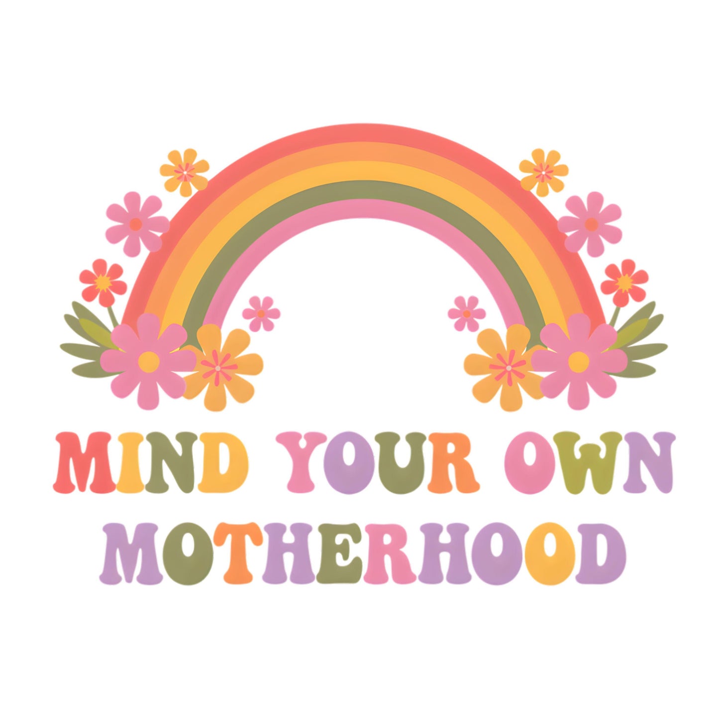 UV DTF Sticker print. Mind your own motherhood retro flowers rainbow decal, tumbler decal, permanent sticker. #4491