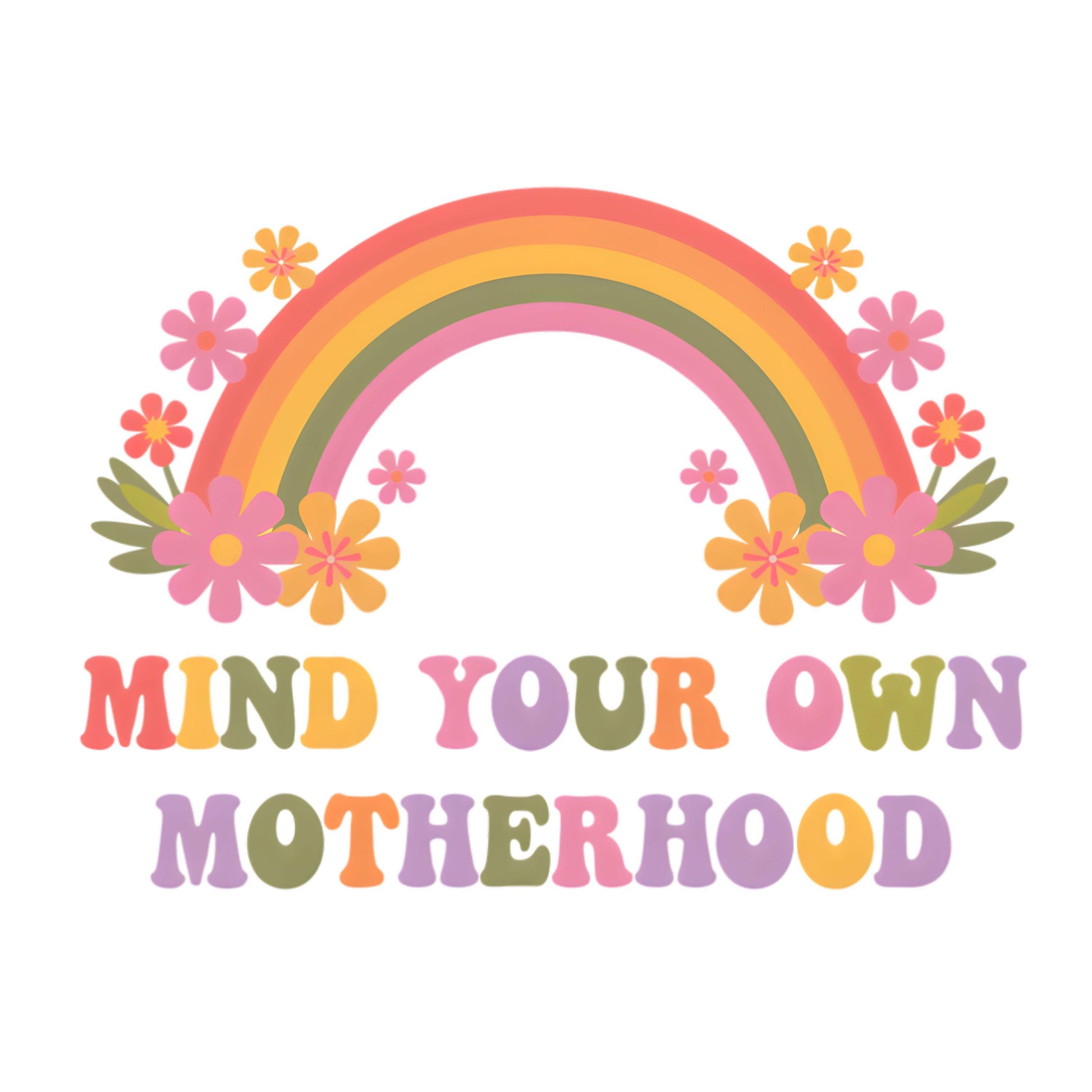 UV DTF Sticker print. Mind your own motherhood retro flowers rainbow decal, tumbler decal, permanent sticker. #4491