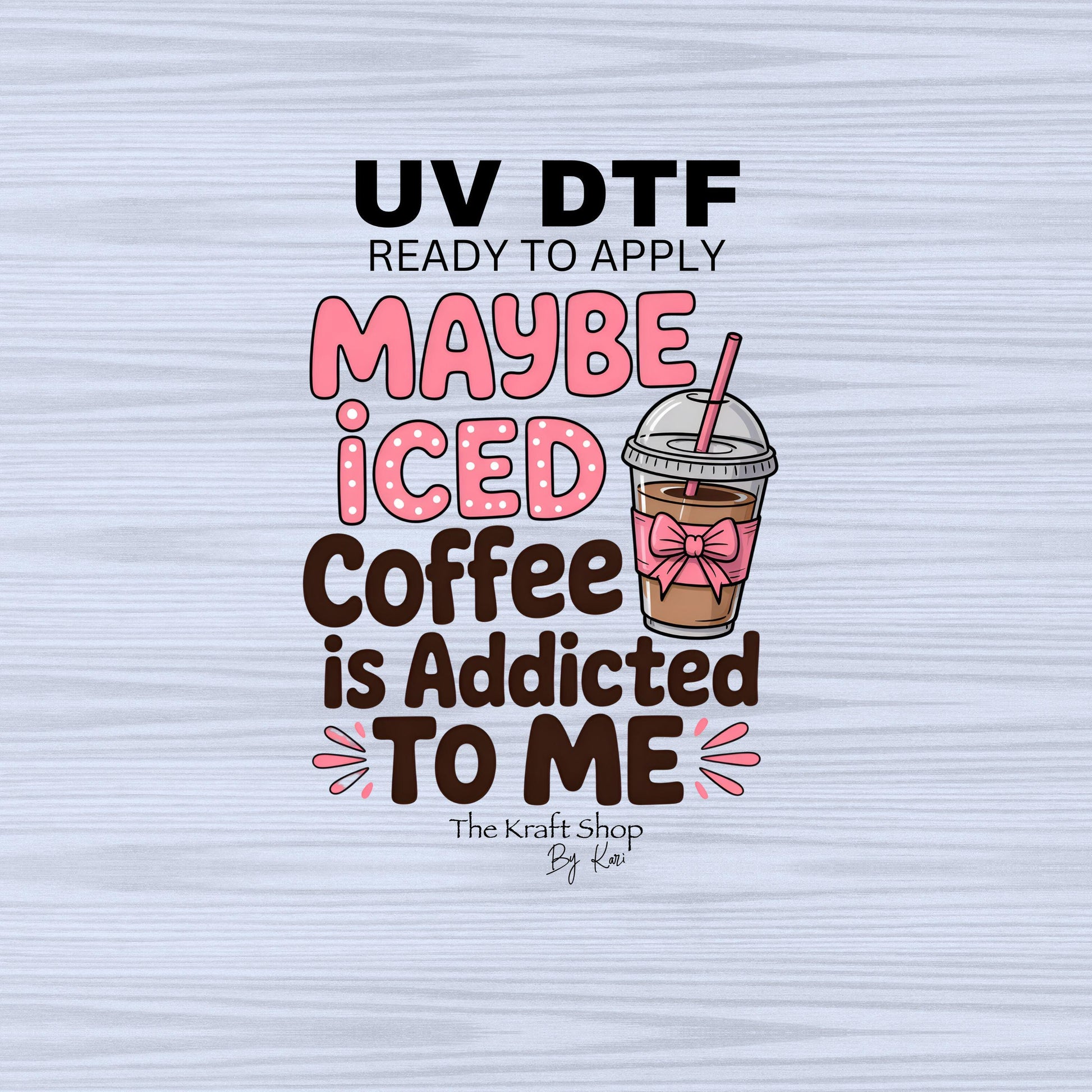 UV DTF Sticker print. Maybe iced coffee is addicted to me decal, tumbler decal, permanent sticker. #4493