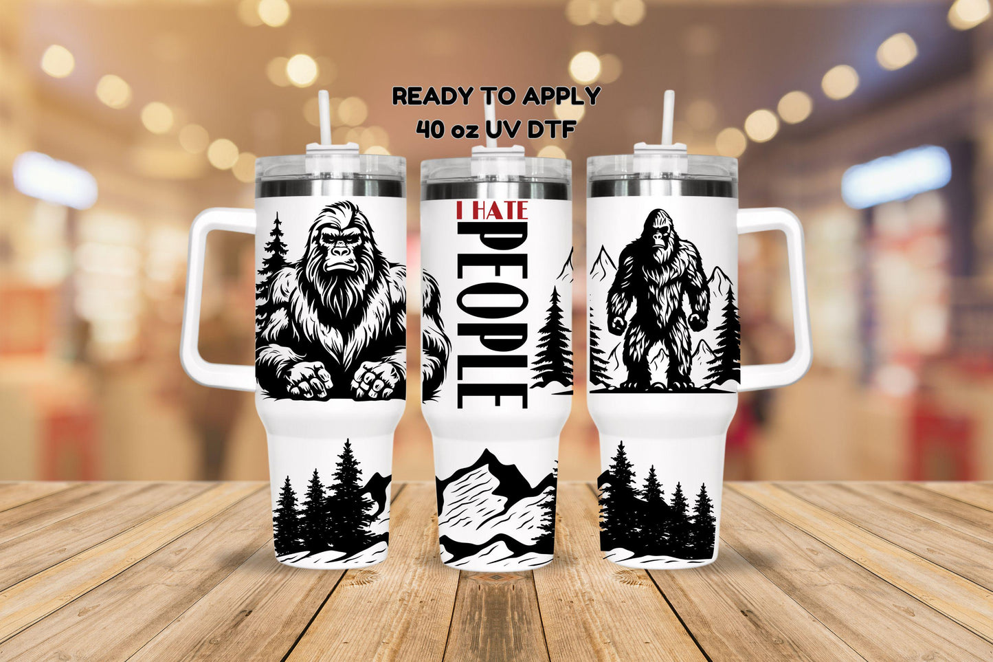 UV DTF 40 oz ready to apply I hate people bigfoot sasquatch 40oz quencher wrap decal , UV wrap quenchers #3152