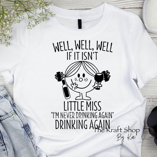 DTF ready to press transfer Well, well, well look at little miss I'm never drinking again drinking again shirt transfer, DTF Print#11447