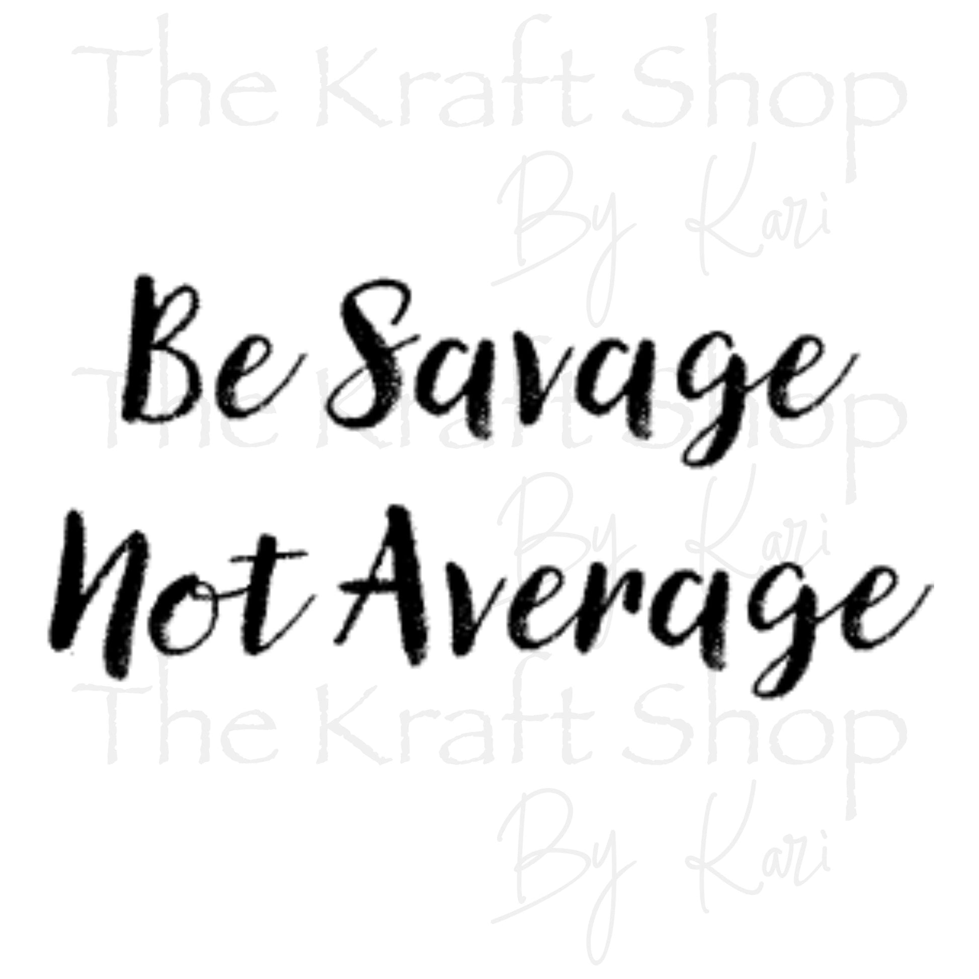 UV DTF Sticker print. Be savage not average decal permanent sticker tumbler decal #4529