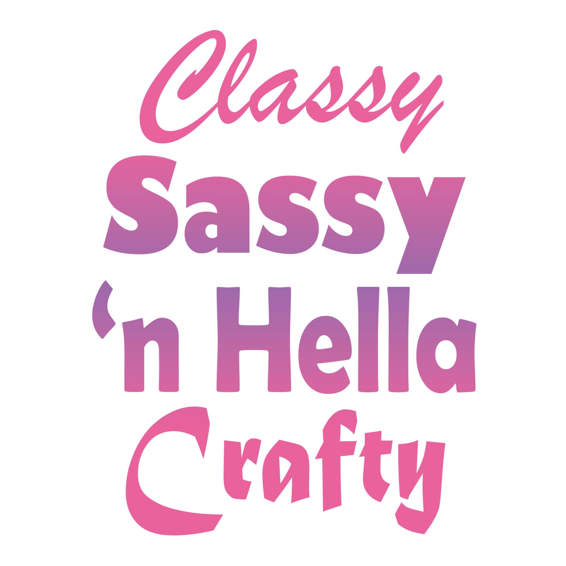 UV DTF Sticker print. Classy, sassy 'n hella crafty decal, tumbler decal, permanent sticker. #4496