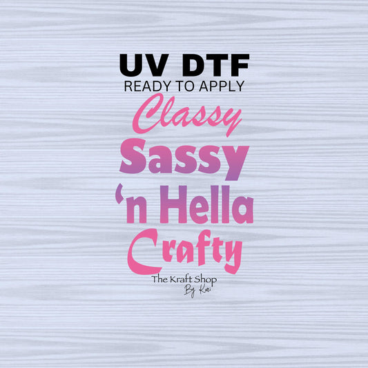 UV DTF Sticker print. Classy, sassy 'n hella crafty decal, tumbler decal, permanent sticker. #4496