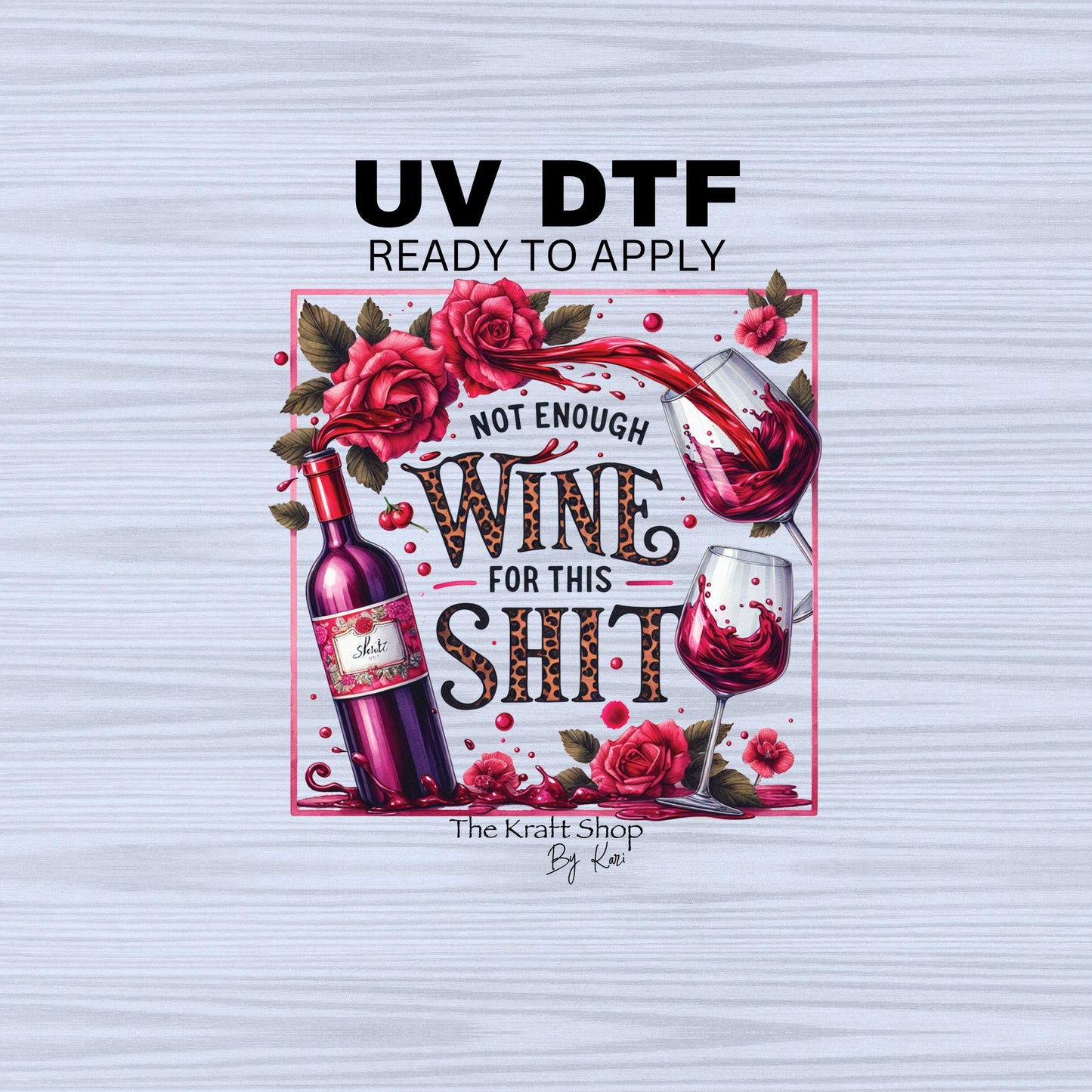 UV DTF Sticker print. Not enough wine for this shit sarcastic humor decal, tumbler decal, permanent sticker. #4499