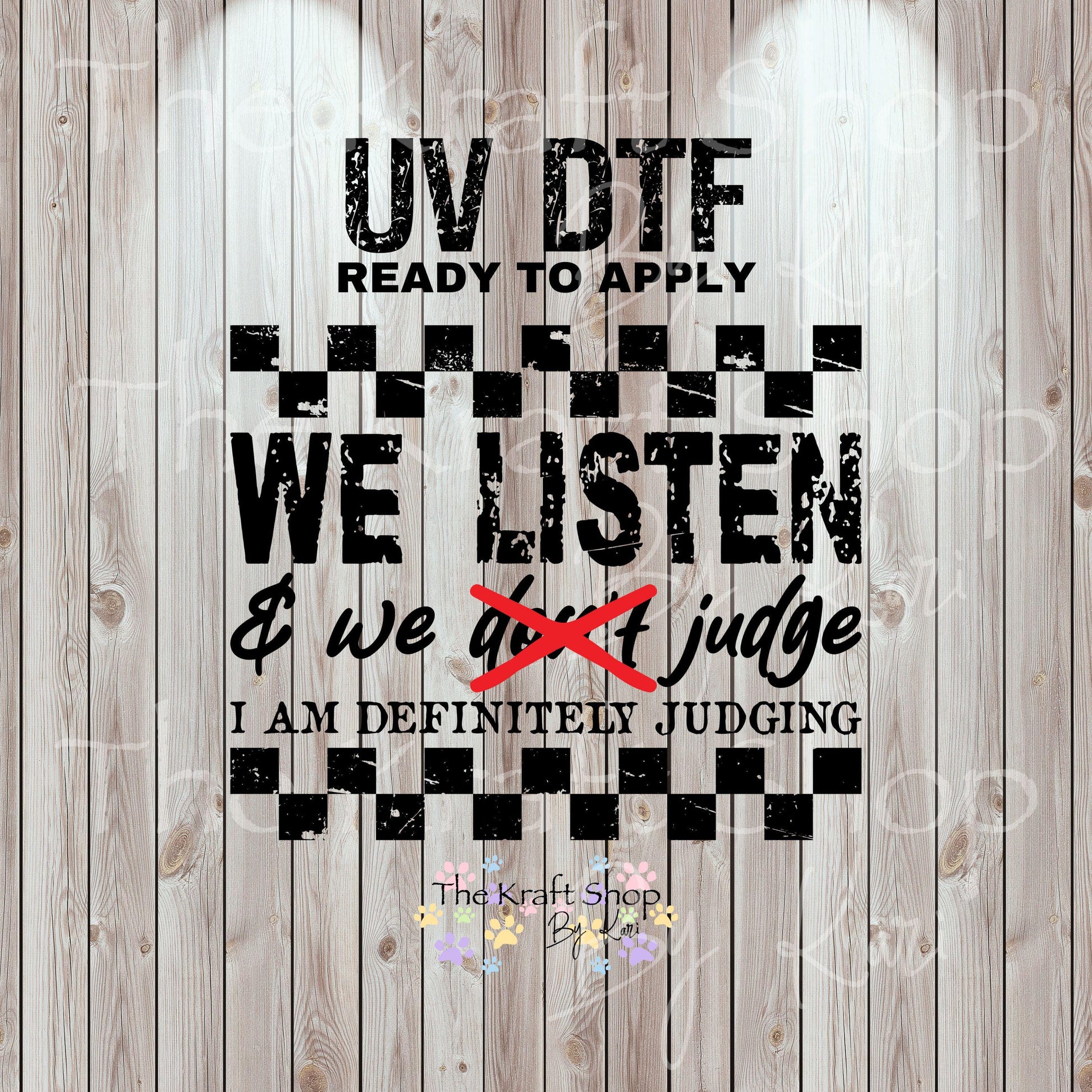 UV DTF Sticker print. We listen and judge I am definitely judging permanent sticker tumbler decal #4532