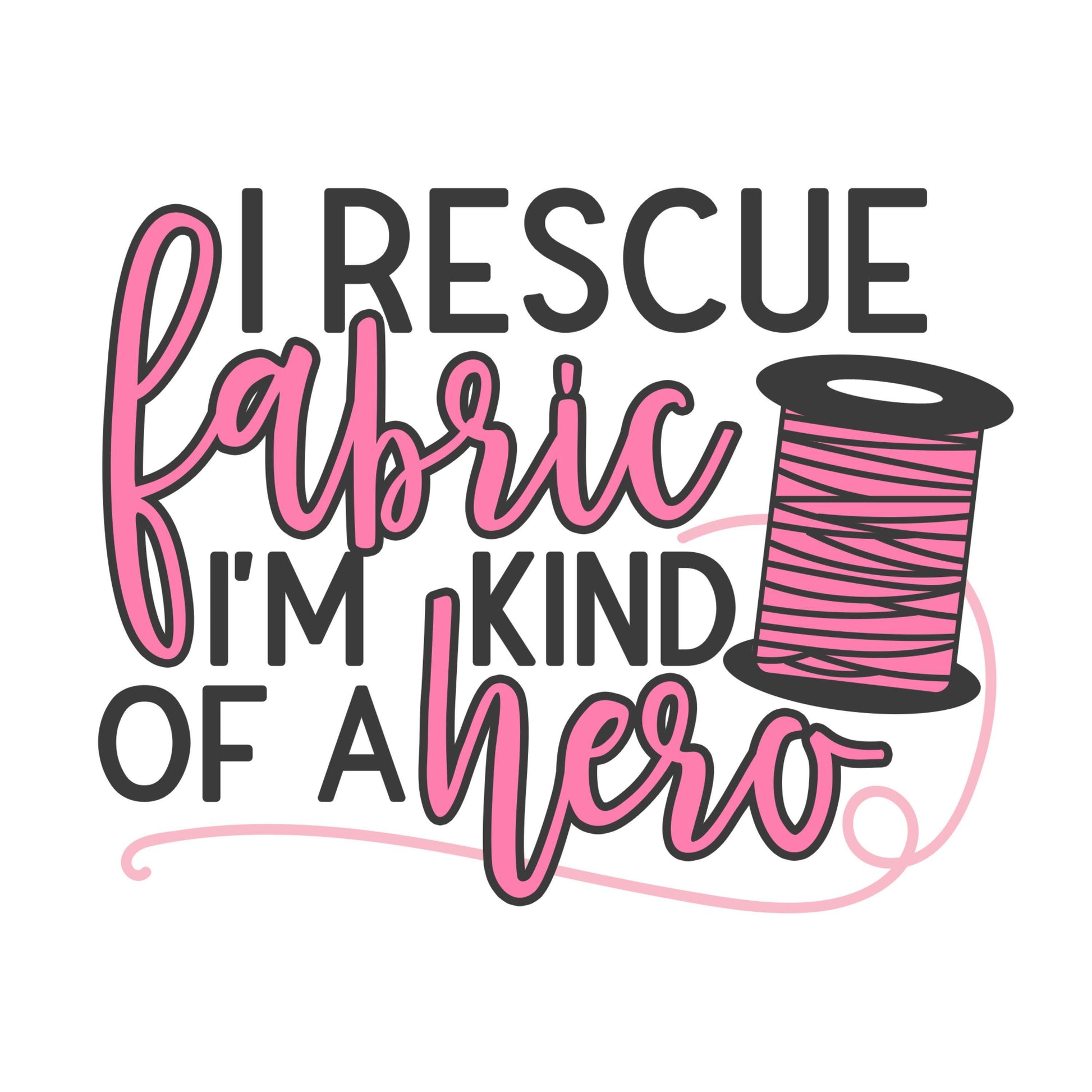 UV DTF Sticker print. I rescue fabric I'm kind of a hero permanent sticker tumbler decal #4534