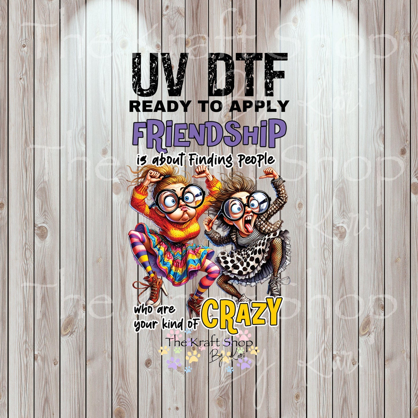 UV DTF Sticker print. Friendship is about finding people who are your kind of crazy permanent sticker tumbler decal #4541