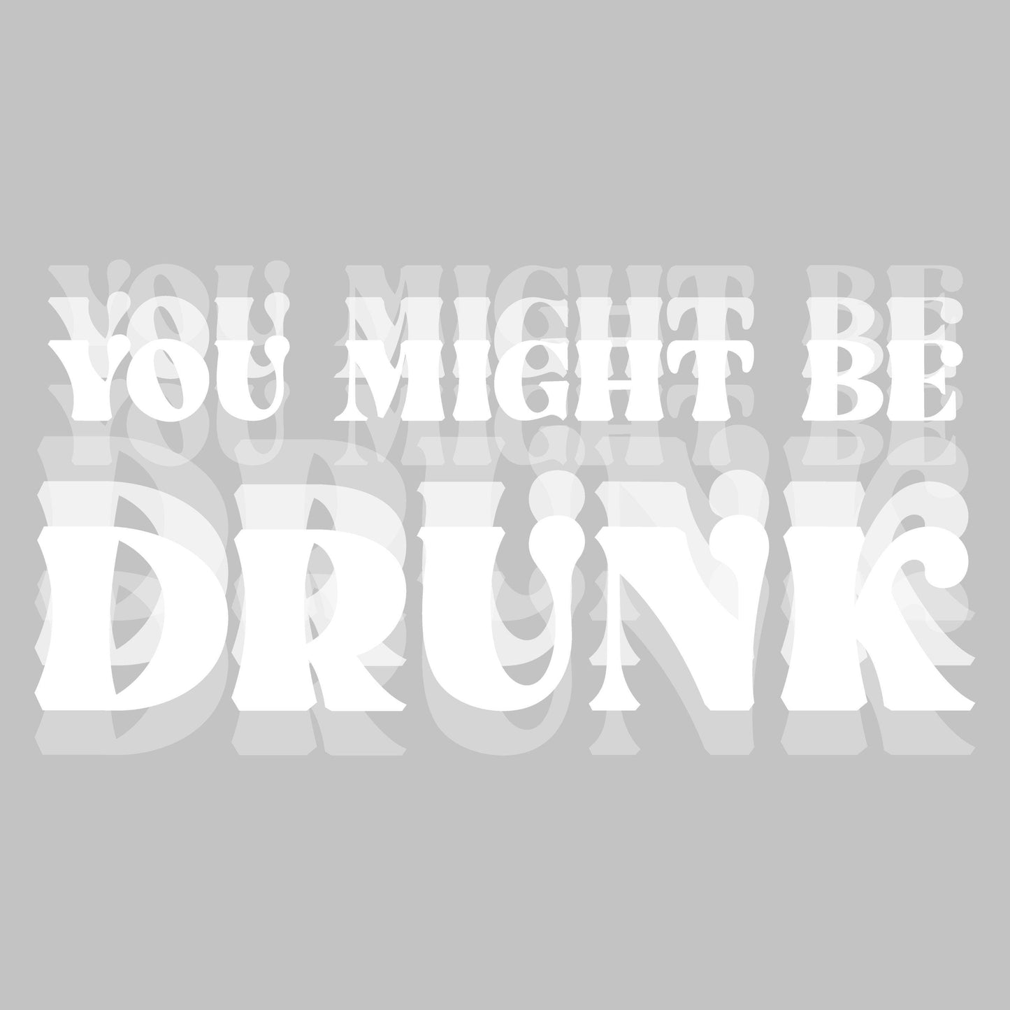 DTF ready to press transfer You might be drunk weird letters offset Direct to film heat press transfer. DTF Print #11473