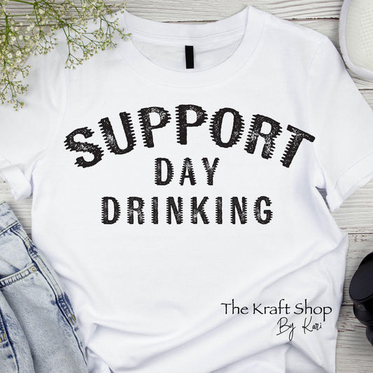DTF ready to press transfer Support Day Drinking funny shirt Direct to film heat press transfer. DTF Print #11476
