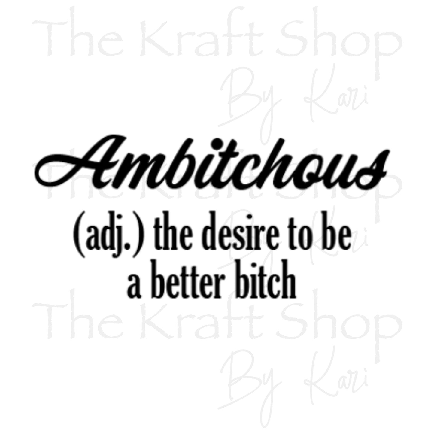 UV DTF Sticker print. Ambitchous the desire to be a better bitch decal permanent sticker tumbler decal #4528