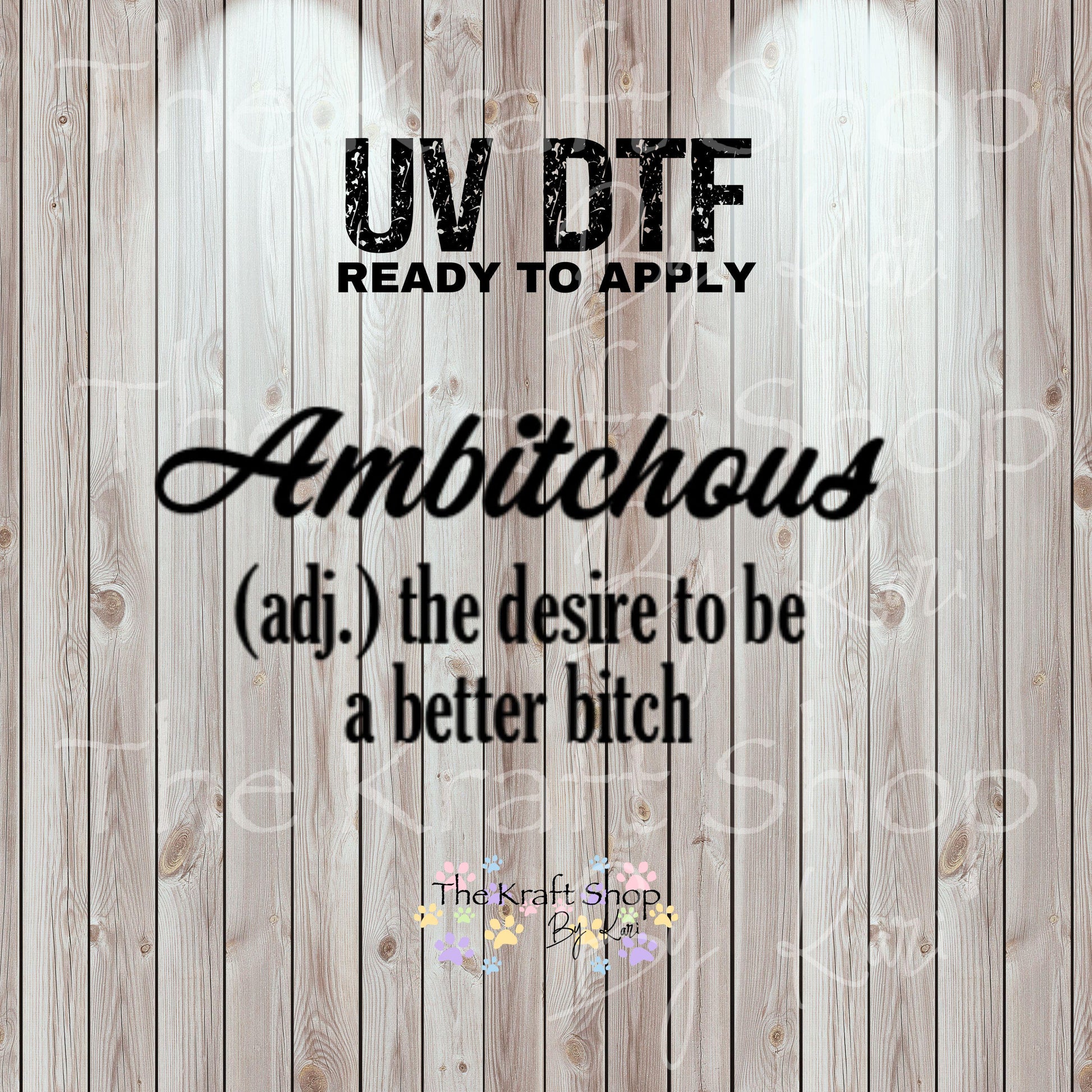 UV DTF Sticker print. Ambitchous the desire to be a better bitch decal permanent sticker tumbler decal #4528
