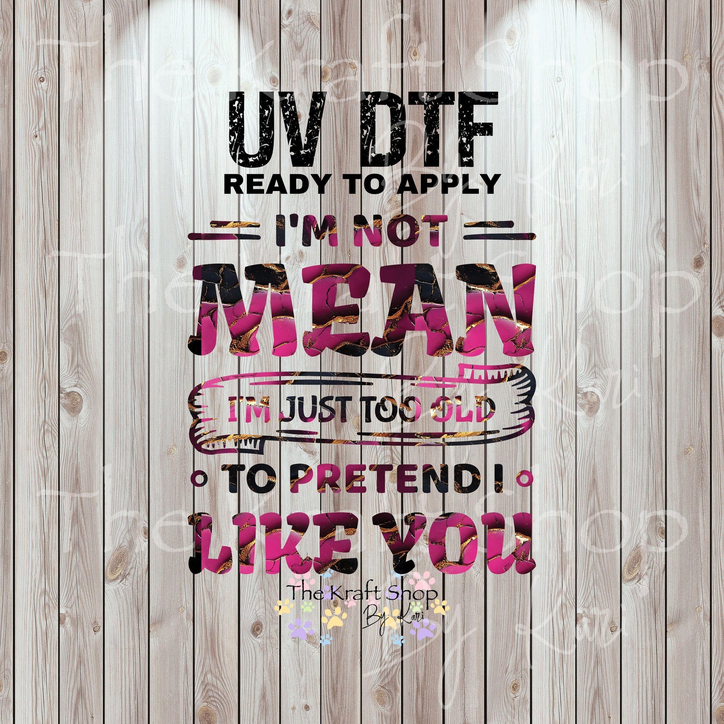 UV DTF Sticker print. I'm not mean I'm just too old to pretend I like you permanent sticker tumbler decal #4533