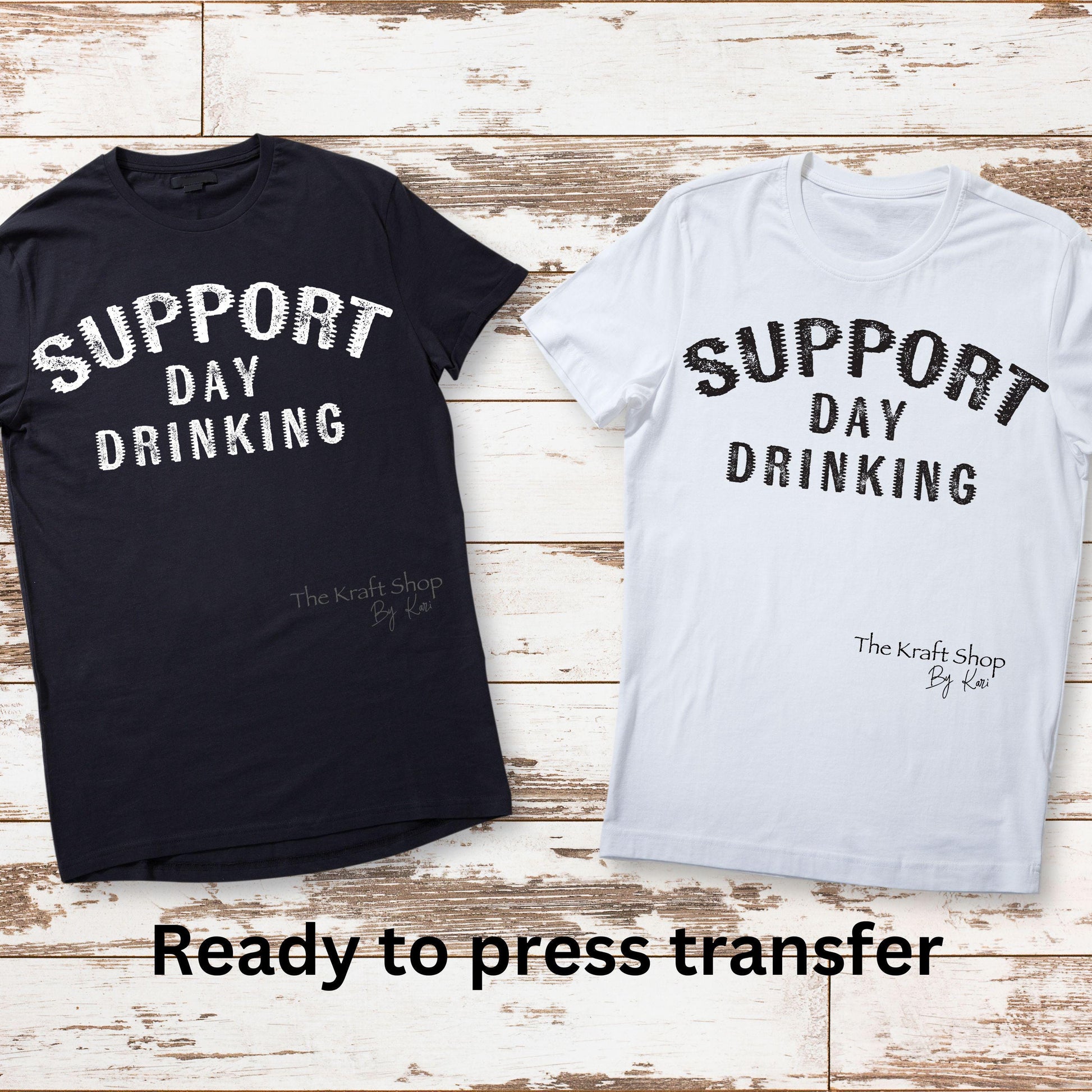 DTF ready to press transfer Support Day Drinking funny shirt Direct to film heat press transfer. DTF Print #11476