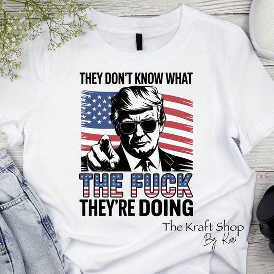 DTF ready to press transfer They don't know what the fuck they are talking about Patriotic shirt Direct to film heat press transfer.#11479