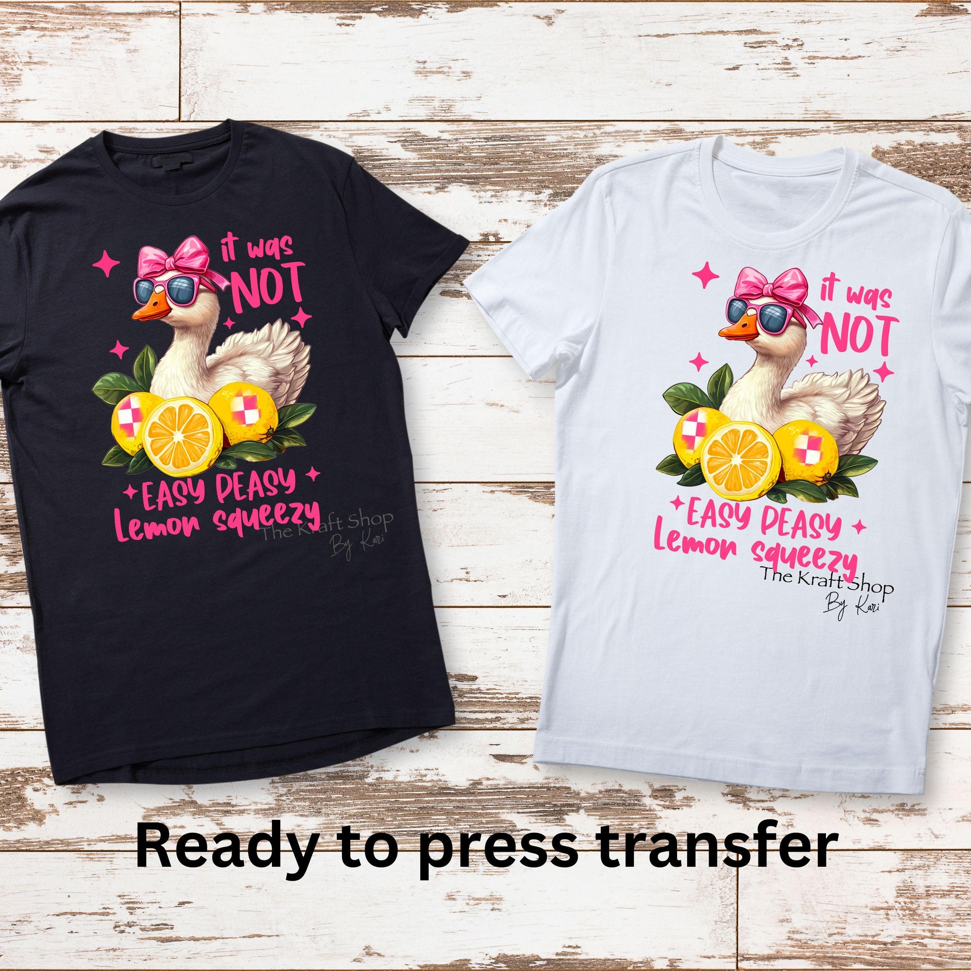 DTF ready to press transfer Easy peasy goose it was not that easy peasy lemon squeezy shirt Direct to film heat press transfer.#11482