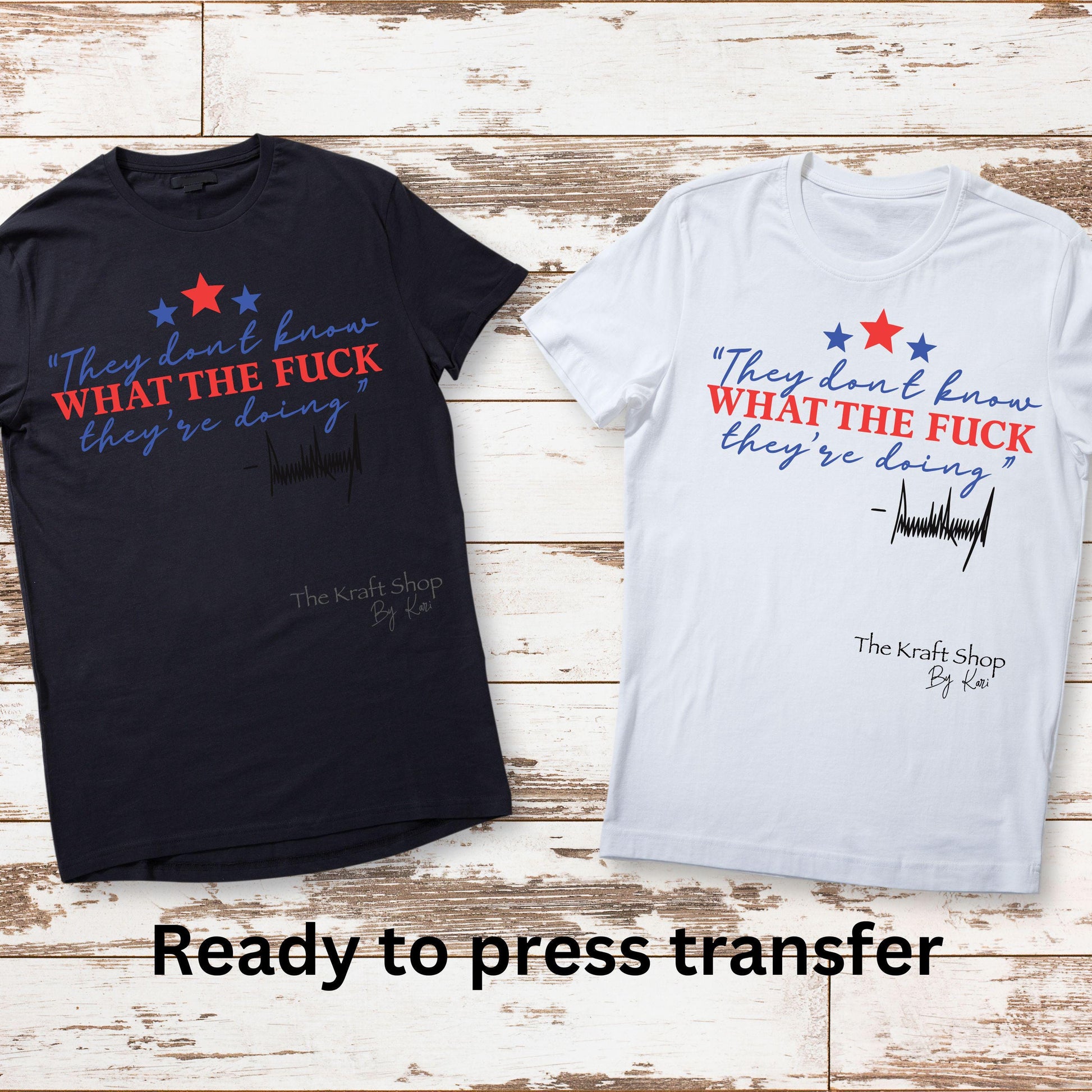 DTF ready to press transfer They don't know what the fuck they are talking about Trump Patriotic shirt Direct to film #11485