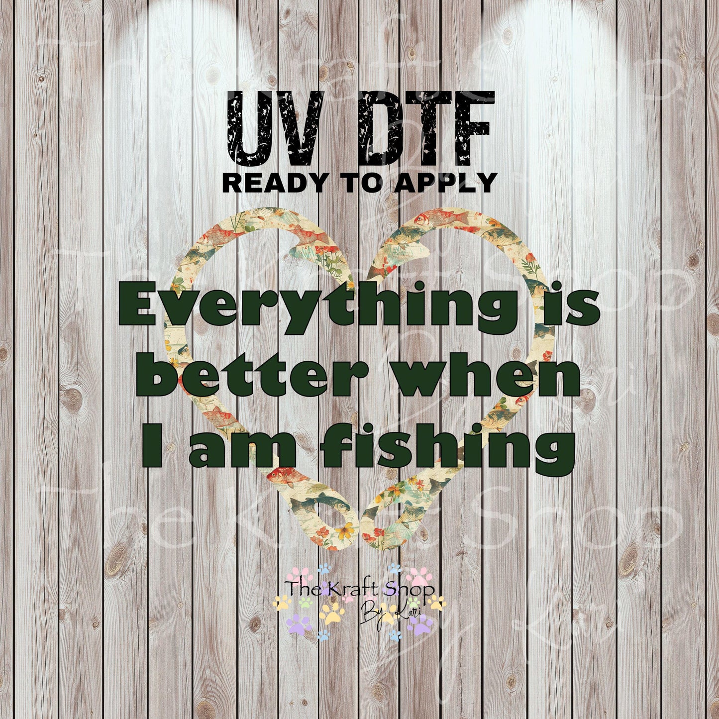 UV DTF Sticker print. Everything Is Better When I Am Fishing decal, tumbler decal, permanent sticker. UV wrap for glass can tumbler. #9034
