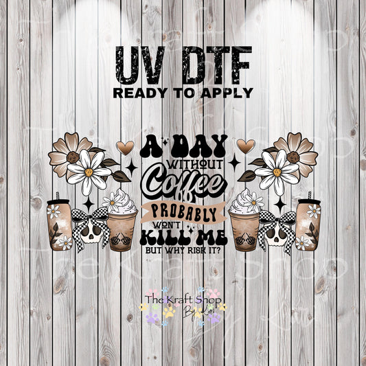 UV DTF Sticker print. All day without coffee glass can wrap decal, tumbler decal, permanent sticker. UV wrap for glass can tumbler. #5360