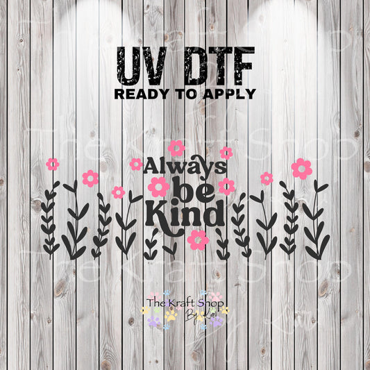 UV DTF Sticker print. Always be kind glass can wrap decal, tumbler decal, permanent sticker. UV wrap for glass can tumbler. #5363