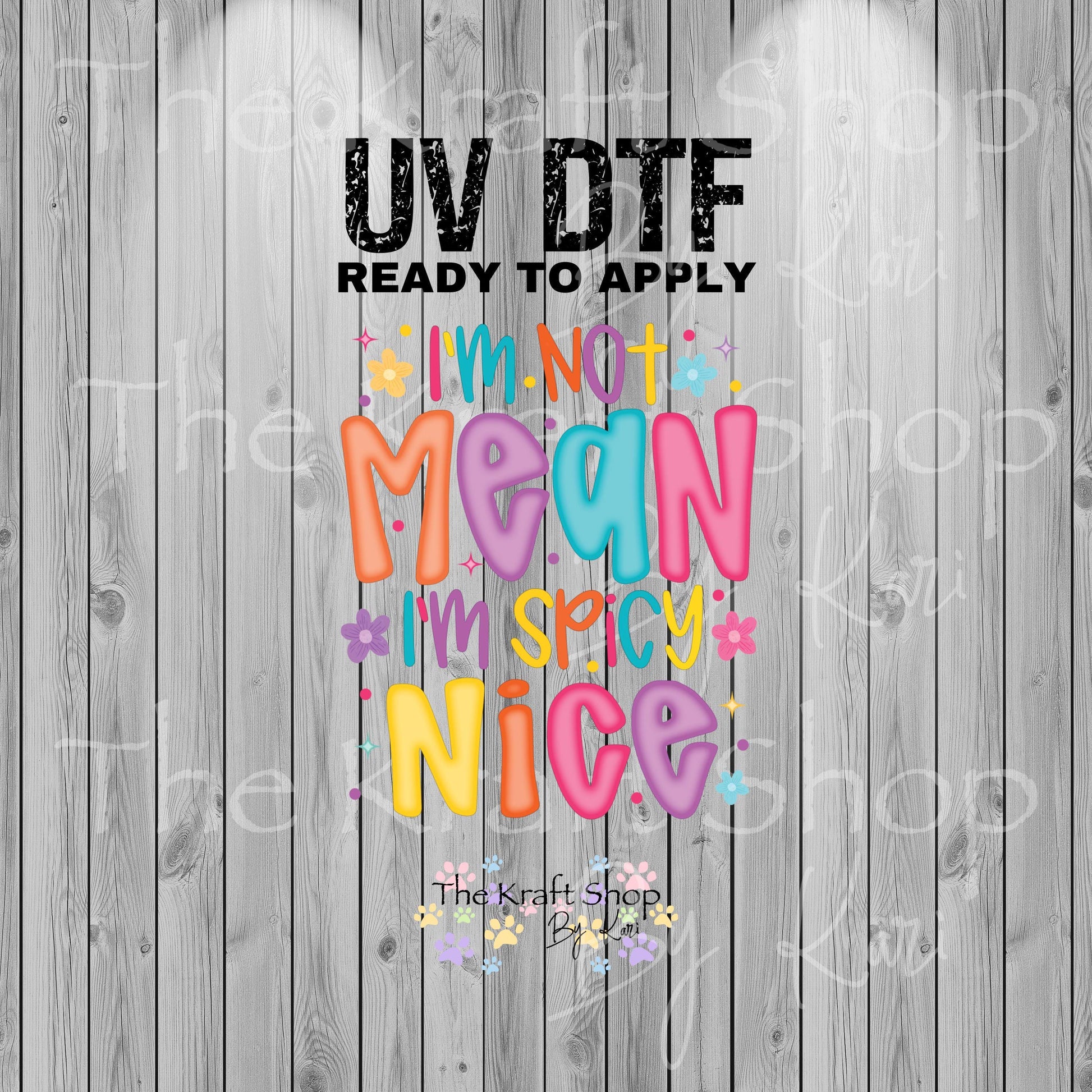 UV DTF Sticker print. I'm not mean I'm spicy nice decal, tumbler decal, permanent sticker. #4559