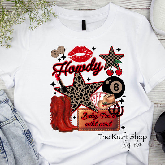 DTF ready to press transfer. Baby I'm A Wild Card shirt image DTF Print #11508