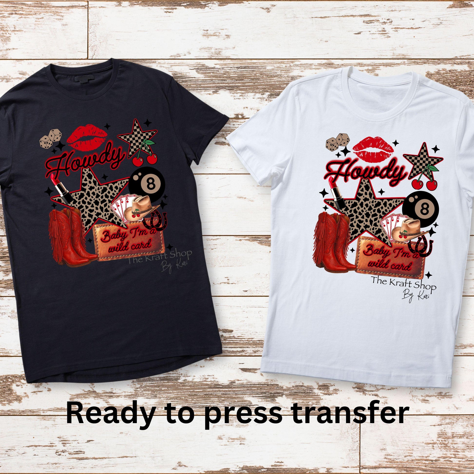 DTF ready to press transfer. Baby I'm A Wild Card shirt image DTF Print #11508