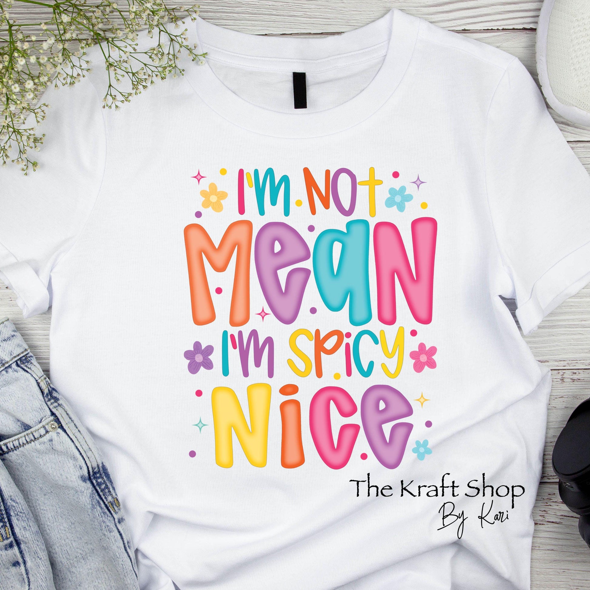 DTF ready to press transfer. I'm not mean I'm spicy nice shirt image DTF Print #11511