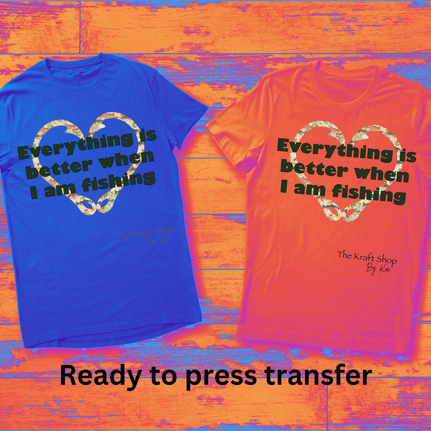 DTF ready to press transfer. Everything is better when I am fishing Direct to film heat press transfer. DTF Print #11501