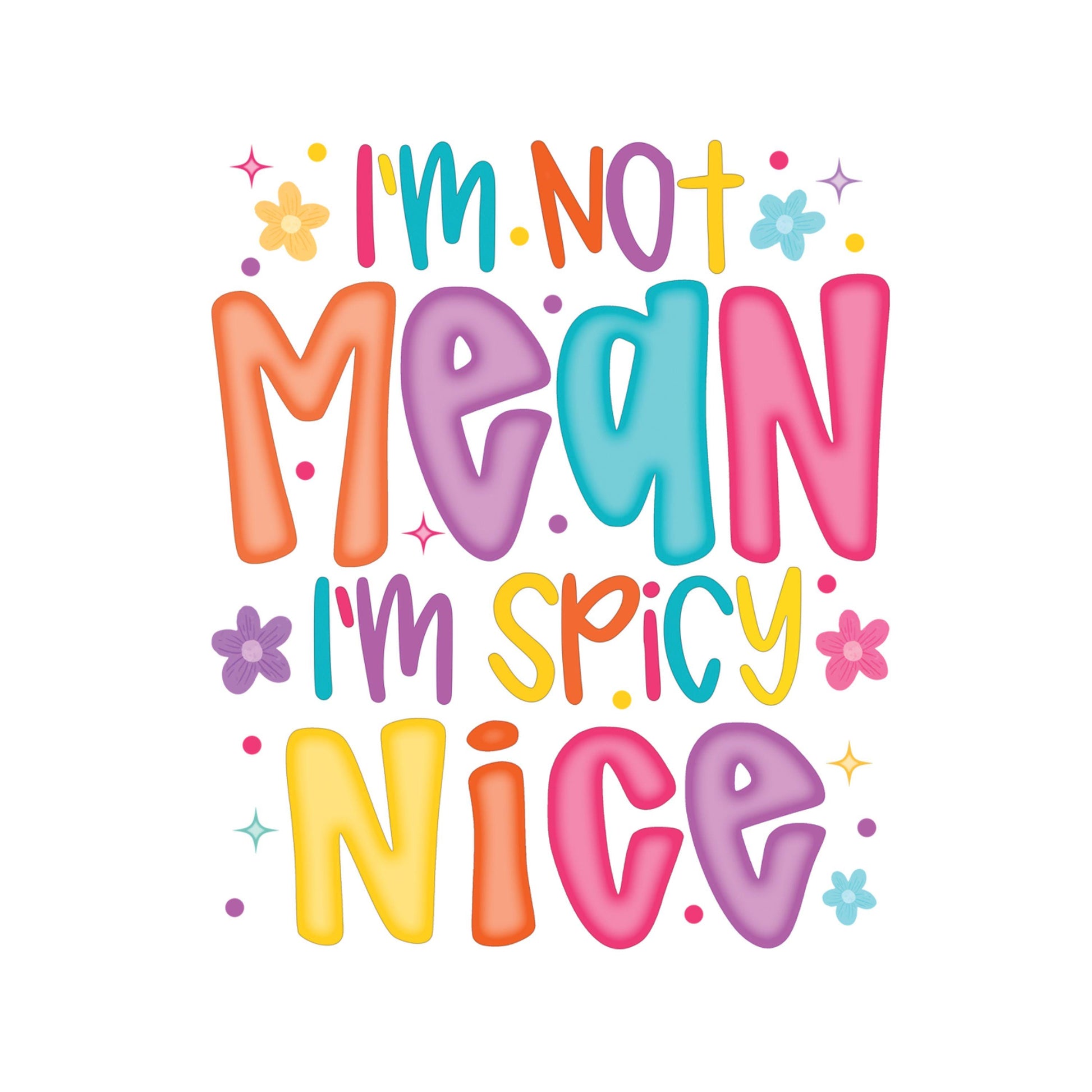 UV DTF Sticker print. I'm not mean I'm spicy nice decal, tumbler decal, permanent sticker. #4559